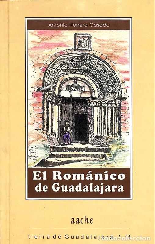 Gebrauchte B&uuml;cher: EL ROM&Aacute;NICO DE GUADALAJARA - Herrera, Casado Antonio - AACHE EDICIONES - TIERRA DE GUADALAJARA, N&ordm;11