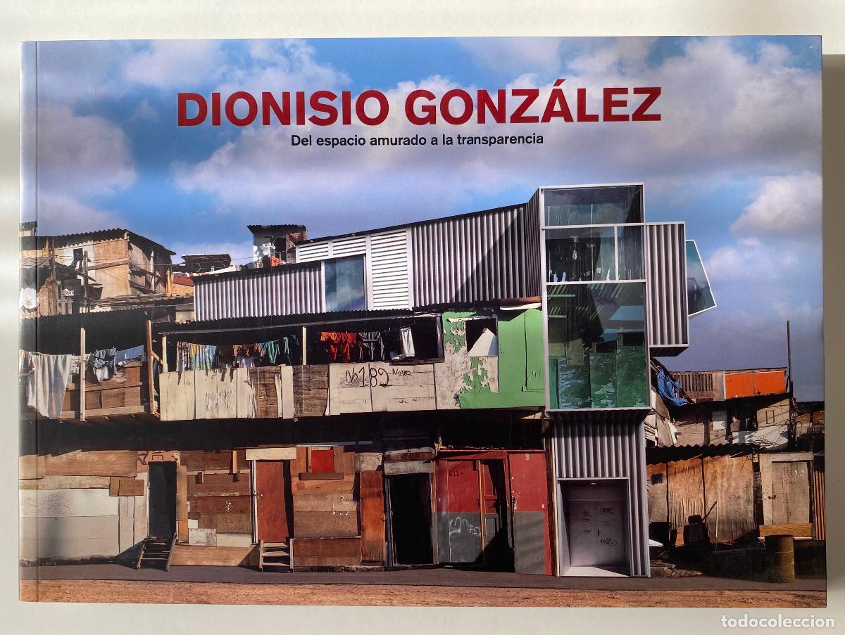 Libros de segunda mano: Dionisio Gonz&aacute;lez: Del espacio amurado a la transparencia.