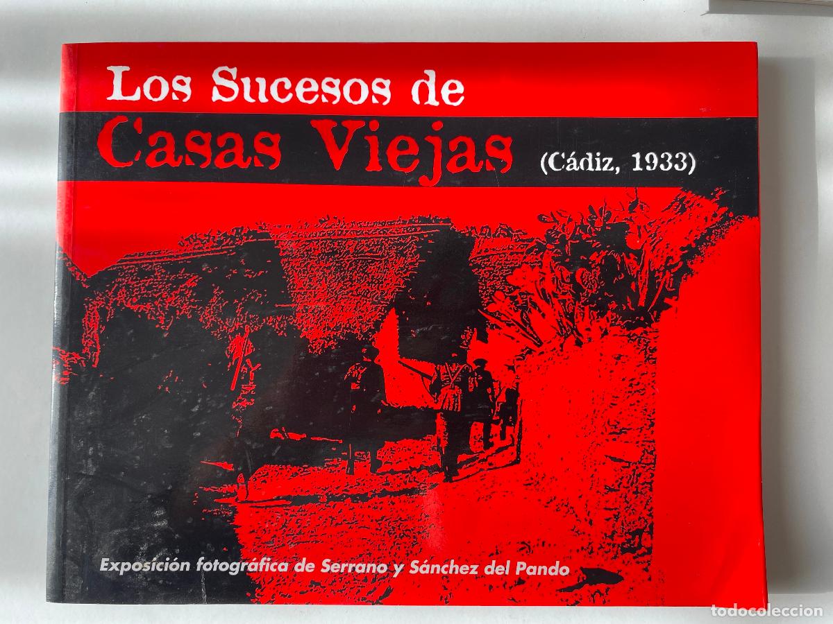 Libros de segunda mano: Los sucesos de Casas Viejas (Exposici&oacute;n fotogr&aacute;fica de Serrano y S&aacute;nchez del Pando)