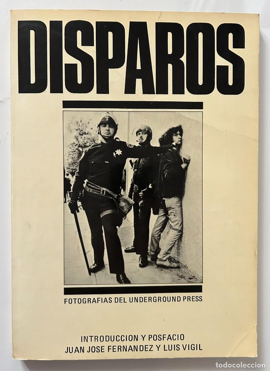 Libros de segunda mano: DISPAROS - FOTOGRAF&Iacute;AS DEL UNDERGROUND PRESS 1977 - JUAN JOS&Eacute; FERN&Aacute;NDEZ Y LU&Iacute;S VIGIL