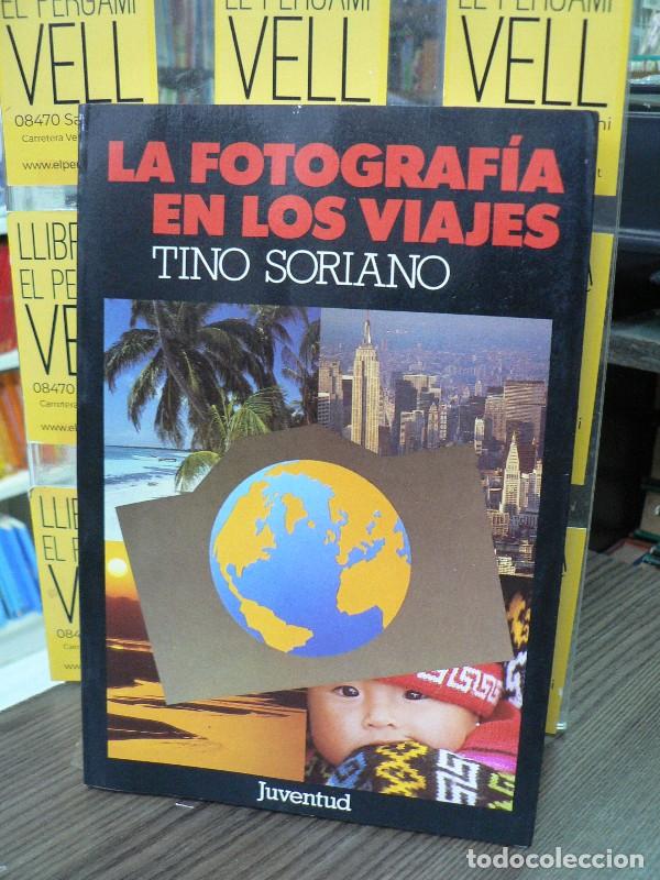 Libros de segunda mano: La Fotograf&iacute;a en los Viajes - Tino Soriano - Editorial Juventud - Deportes y Entretenimientos