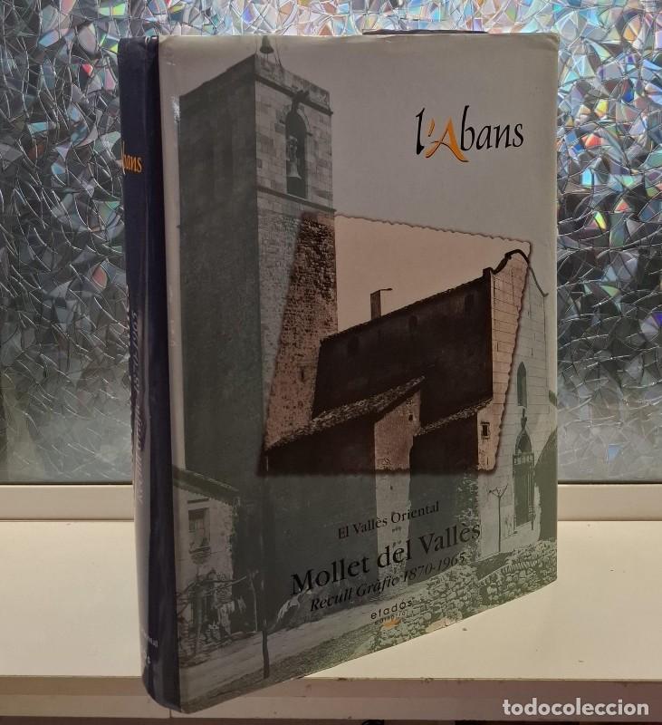 Libros de segunda mano: L'Abans de Mollet del Vall&egrave;s: Recull Gr&agrave;fic 1870-1965 - Ramon Boter de Palau - Efad&oacute;s - 2002 -