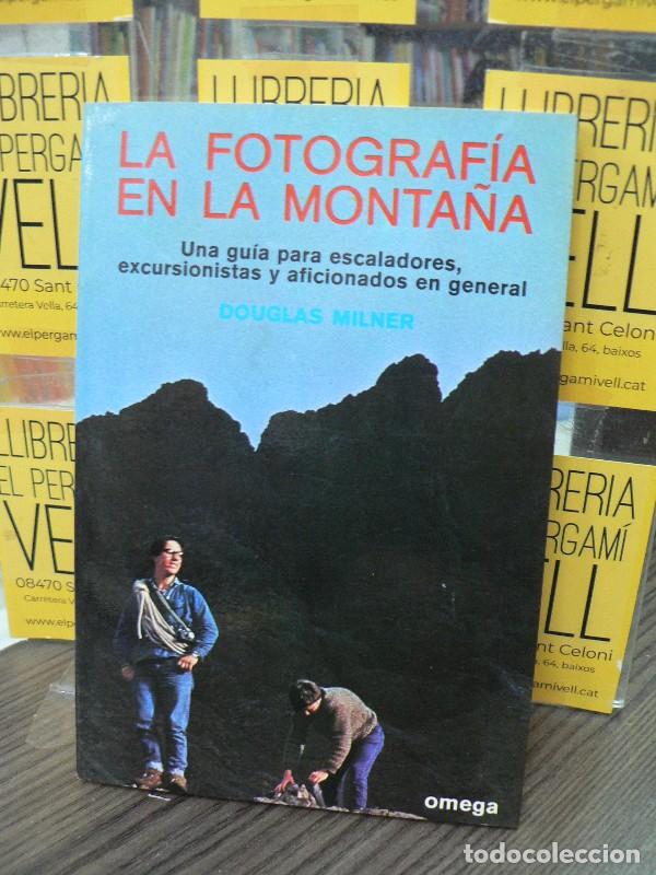 Libros de segunda mano: Fotograf&iacute;a en la Monta&ntilde;a - Douglas Milner - Ediciones Omega - Fuera de Catalogo
