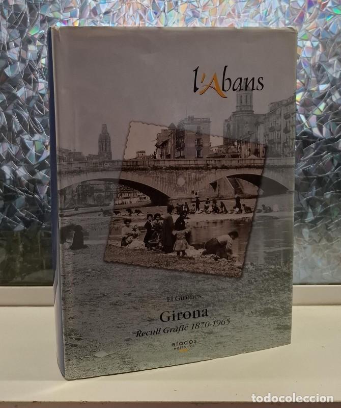 Libros de segunda mano: L'Abans. El Giron&egrave;s: Girona. Recull Gr&agrave;fic 1870-1965 - Josep Maym&iacute; Rich - Editorial Efad&oacute;s
