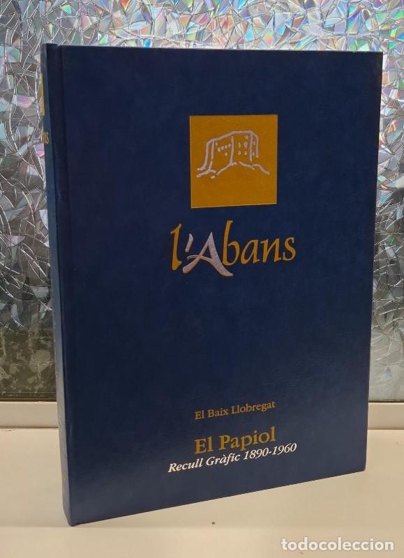 Libros de segunda mano: L'Abans. El Baix Llobregat: El Papiol. Recull Gr&agrave;fic 1890-1965 - Andreu Faura i Ar&iacute;s - Efad&oacute;s - 1996