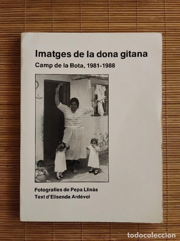 Libros de segunda mano: Imatges de la dona gitana: Camp de la Bota 1981-1988 - Elisenda Ard&eacute;vol/Pepa LLin&agrave;s, Jonc 74, 1989