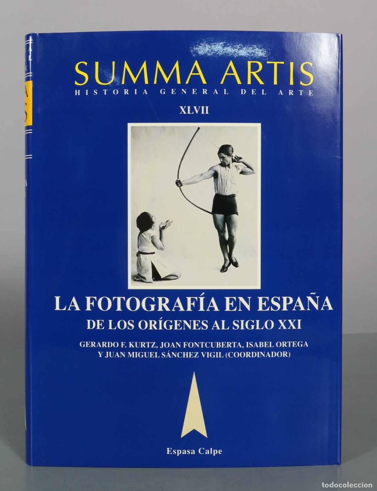 Libros de segunda mano: La fotograf&iacute;a en Espa&ntilde;a de los or&iacute;genes al siglo XXI - Summa Artis vol. XLVII - Gerardo F. Kurtz, Jo