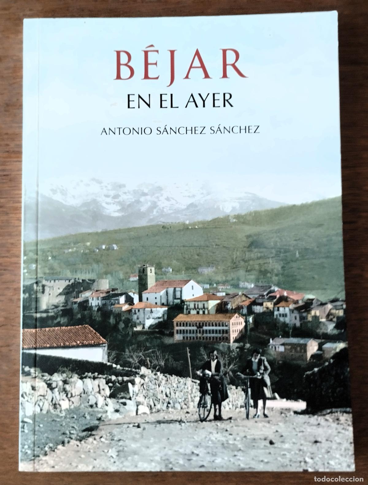 Libros de segunda mano: Antonio S&aacute;nchez S&aacute;nchez, B&eacute;jar en el ayer, Amberley, 2011,