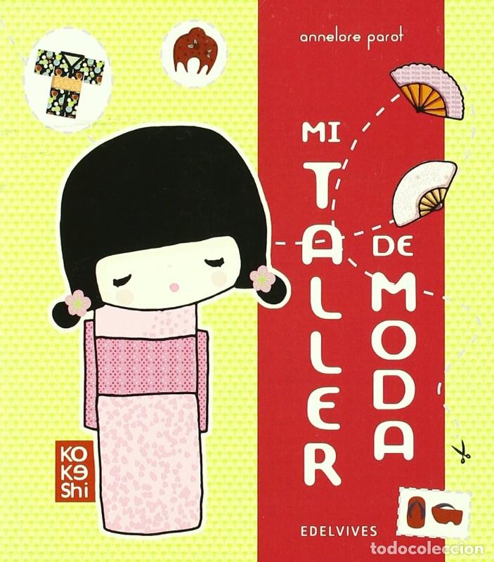 Libros de segunda mano: MI Taller de Moda - Parot, Annelore - Editorial Luis Vives (Edelvives) - Kokeshi