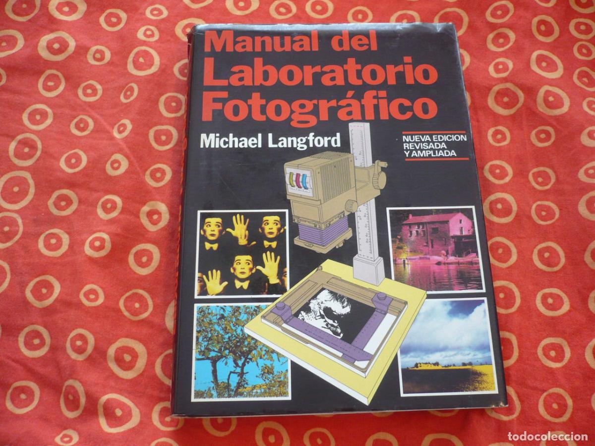 Libros de segunda mano: MANUAL DEL LABORATORIO FOTOGRAFICO ( LANGFORD) 1981 BLUME MATERIALES PROCESADO FOTOGRAFIA POSITIVADO