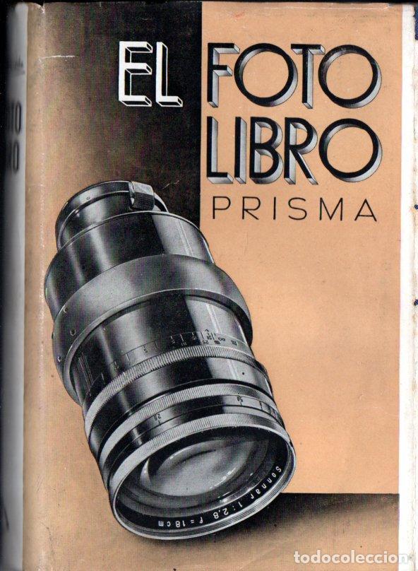 Libros de segunda mano: EL FOTOLIBRO PRISMA DE FOTOGRAF&Iacute;A - 500 P&Aacute;GINAS (1949) PRIMERA EDICI&Oacute;N