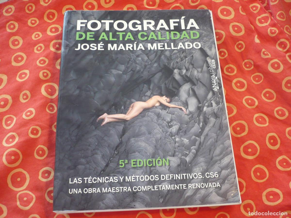 Libros de segunda mano: FOTOGRAFIA DE ALTA CALIDAD ( JOSE MARIA MELLADO ) 2014 TECNICAS Y METODOS DEFINITOVOS OBRA MAESTRA