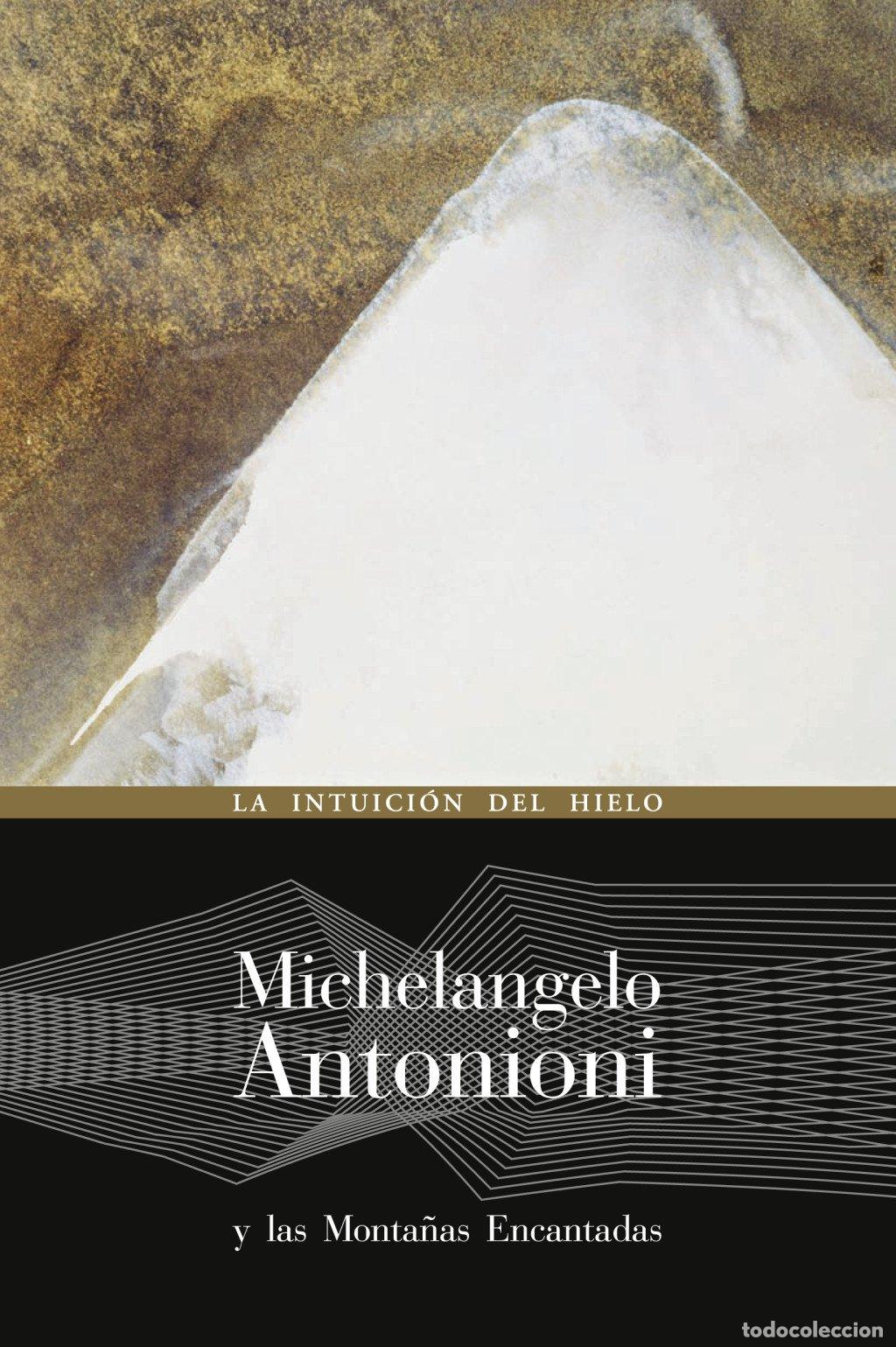 Libros de segunda mano: Michelangelo Antonioni y las Monta&ntilde;as Encantadas: La Intuici&oacute;n del Hielo - Ruiz de Samaniego - Maia