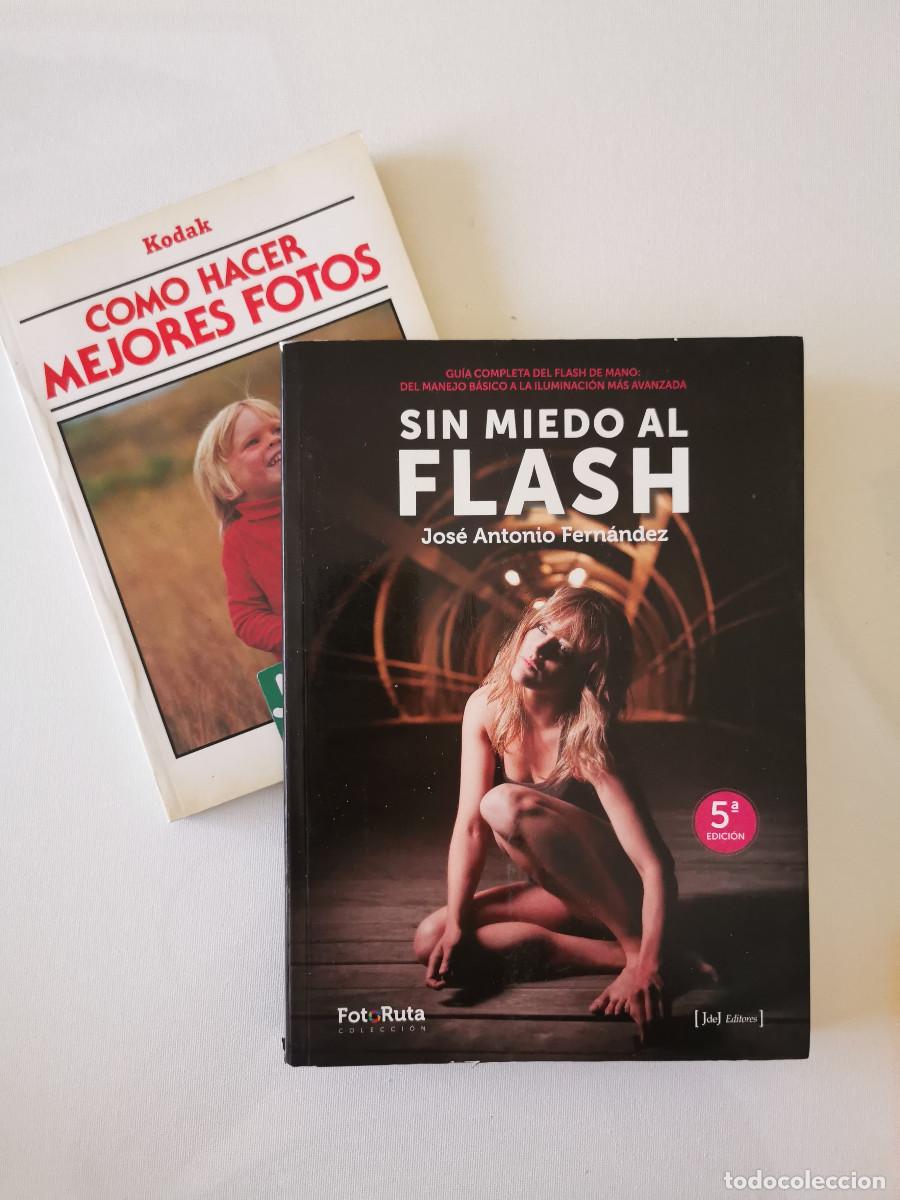 Libros de segunda mano: Sin miedo al flash. Jos&eacute; Antonio Fern&aacute;ndez Salas, +Como hacer mejores fotos.
