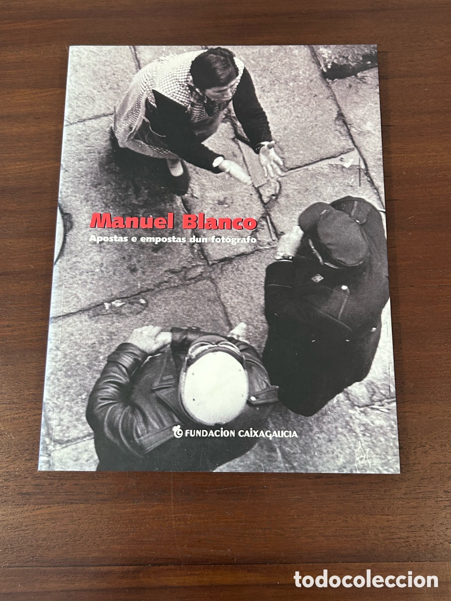 Libros de segunda mano: MANUEL BLANCO. APOSTAS E EMPOSTAS DUN FOT&Oacute;GRAFO. FUNDACI&Oacute;N CAIXAGALICIA