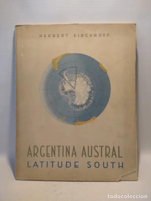 Libros de segunda mano: Herbert Kirchhoff &ndash; Argentina Austral / Latitude South &ndash; Guillermo Kraft - 1961