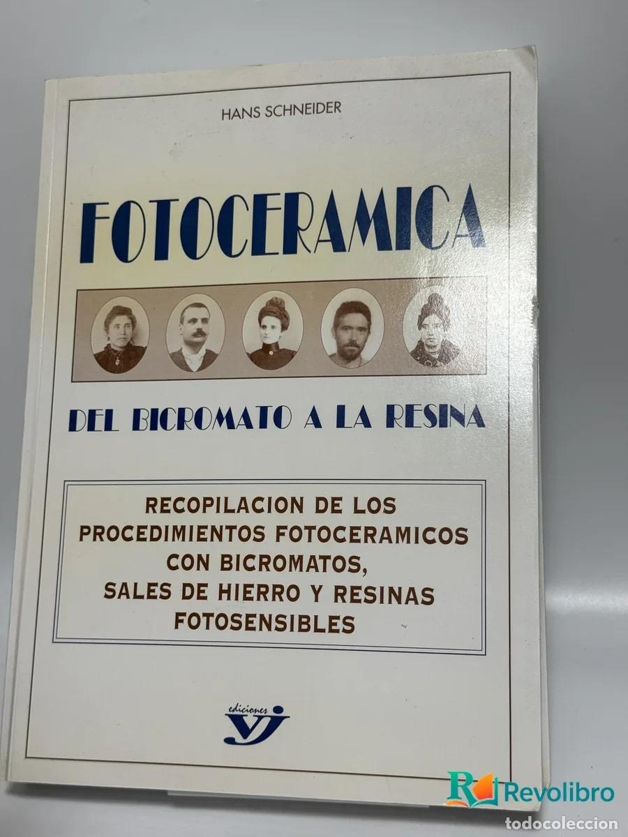 Libros de segunda mano: Fotoceramica del Bicromato a la Resina - Hans Schneider