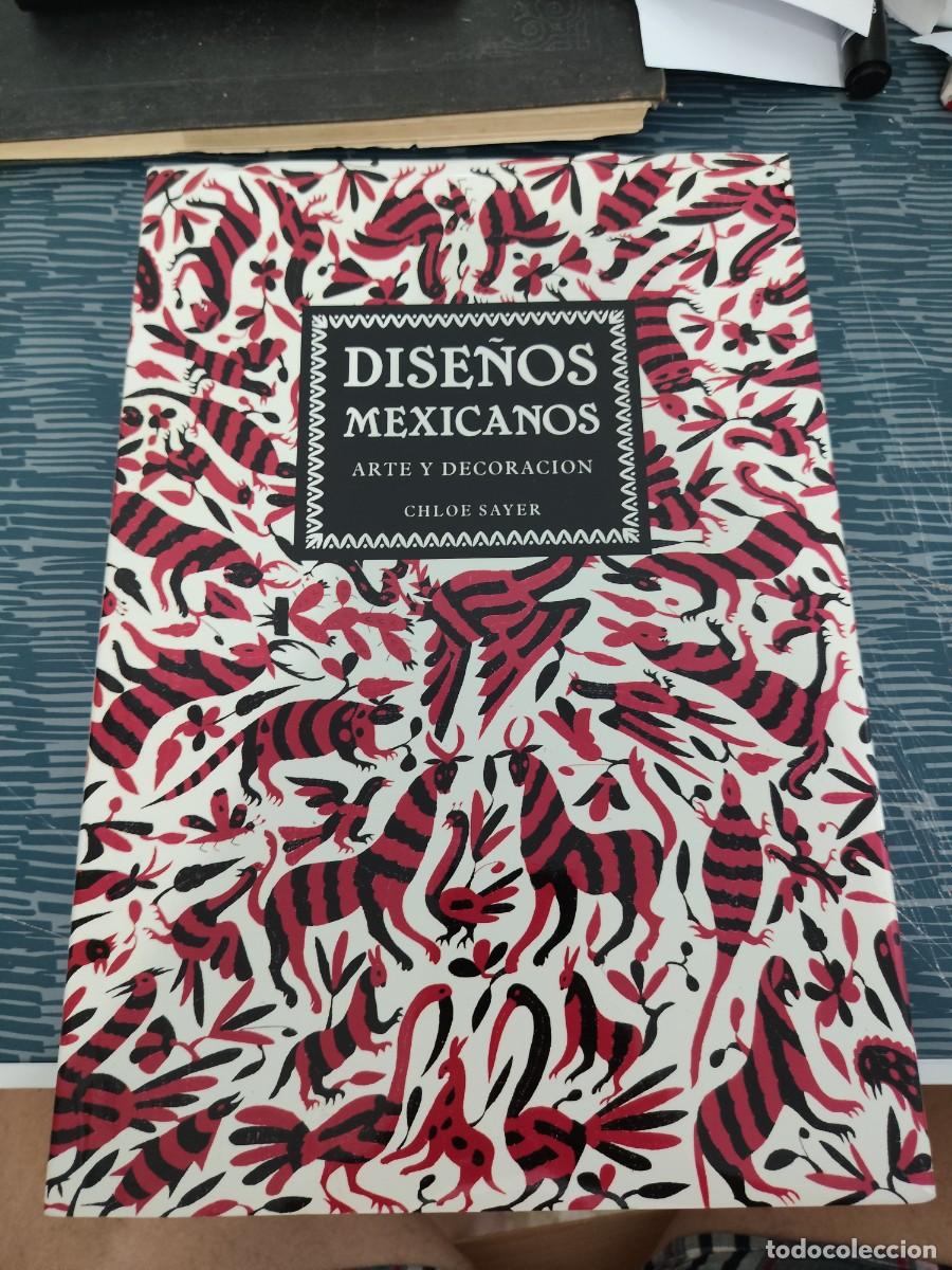 Libros de segunda mano: DISE&Ntilde;OS MEXICANOS,ARTE Y DECORACI&Oacute;N,CHLOE SAYER,LIBSA EDITORIAL,1990,VER FOTOS.