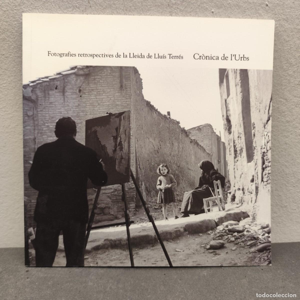 Libros de segunda mano: CR&Ograve;NICA DE L'URBS - FOTOGRAFIES RETROSPECTIVES DE LA LLEIDA DE LLU&Iacute;S TERR&Eacute;S - IEI - 2005 / 1169