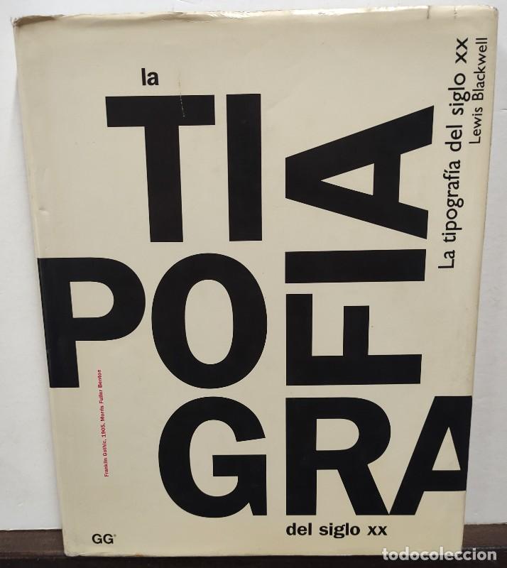 Libros de segunda mano: La Tipograf&iacute;a del Siglo XX - Blackwell, Lewis - Editorial Gustavo Gili - Muy ilustrado - Tapa dura