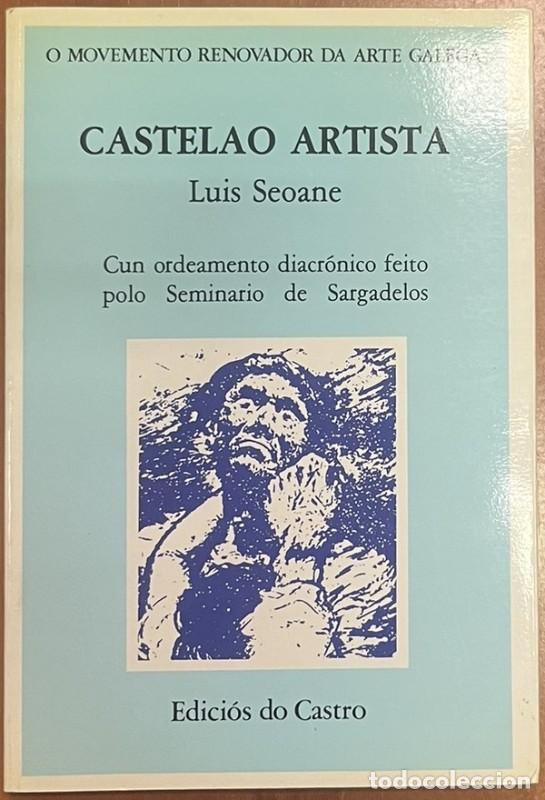 Libros de segunda mano: Castelao Artista - Luis Seoane - Edici&oacute;s Do Castro - O Movemento Renovador Da Arte Galega, 4