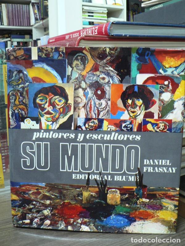 Libros de segunda mano: Pintores y escultores: su mundo - Daniel Frasnay - Editorial Blume - 1969, 1&ordf; edici&oacute;n