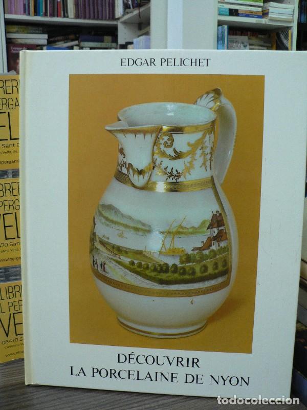 Libros de segunda mano: D&eacute;couvrir la Porcelaine de Nyon - Pelichet, Edgar - &Eacute;ditions de Grand-Pont - 1973, 1&ordf; ed. - Ilustr.