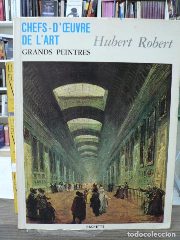 Libros de segunda mano: Hubert Robert - Cailleux, Jean ; Coulonges, Henri - Hachette - 1969, 1&ordf; ed. - Chefs d'Oeuvre de l'Ar