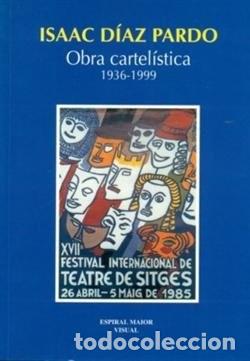 Libros de segunda mano: Isaac D&iacute;az Pardo, Obra Cartel&iacute;stica (1936-1999) - D&iacute;az Pardo, Isaac - Espiral Maior - Visual, 3