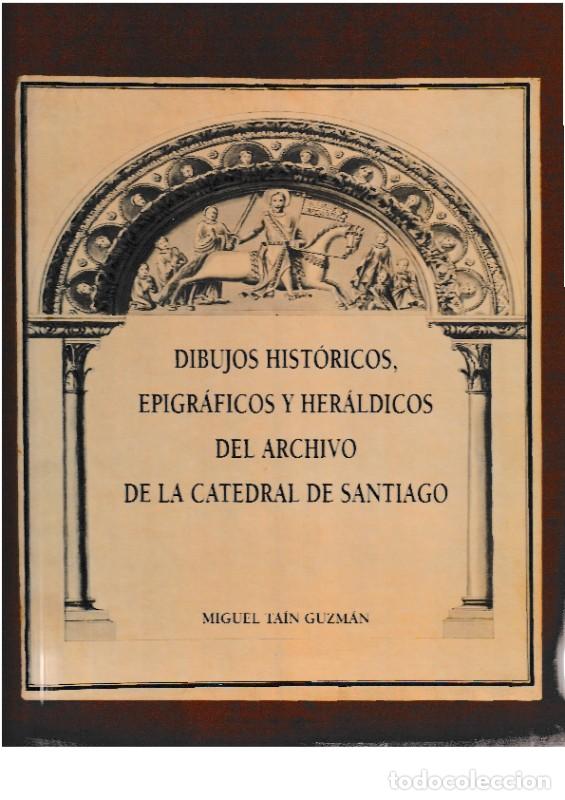 Libros de segunda mano: Dibujos Hist&oacute;ricos, Epigr&aacute;ficos y Her&aacute;ldicos del Archivo de la Catedral de Santiago - Ta&iacute;n Guzm&aacute;n