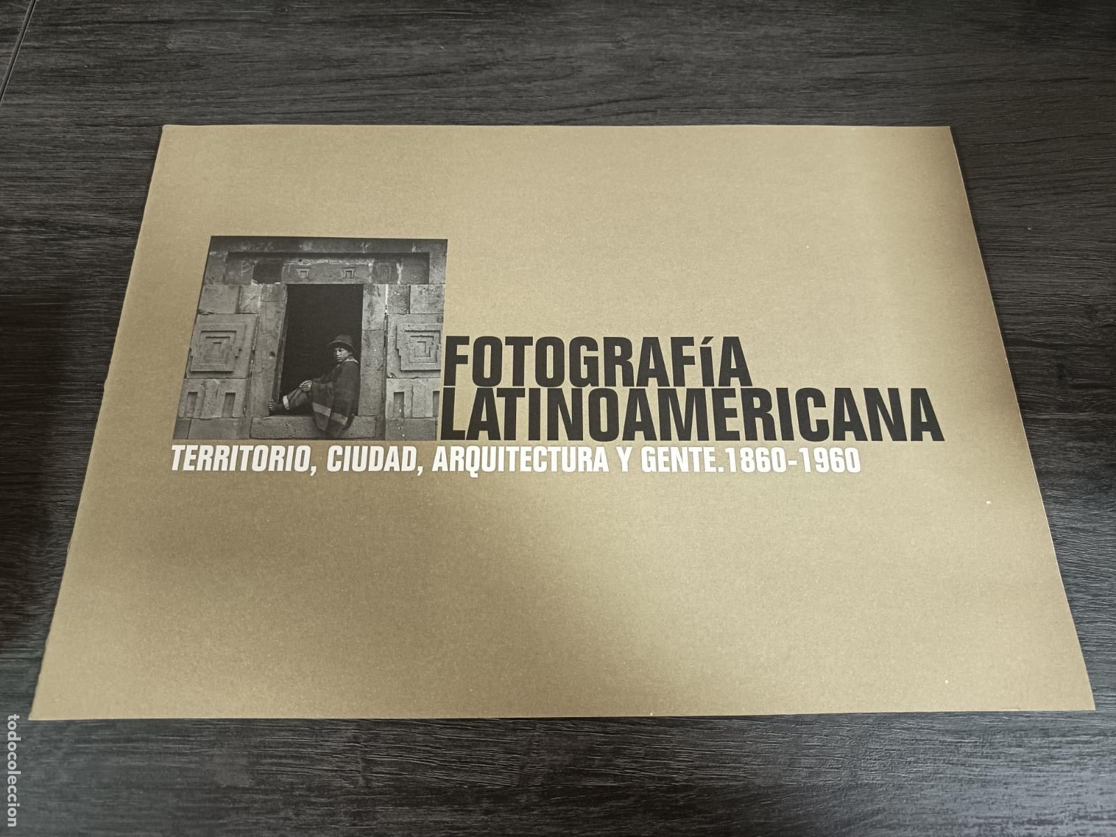 Libros de segunda mano: 2000 - Fotograf&iacute;a Latinoamericana. Territorio, ciudad, arquitectura y gente. 1860-1960