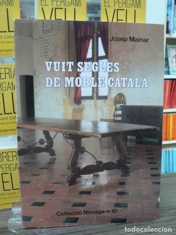 Libros de segunda mano: Vuit Segles de Moble Catal&agrave; - Josep Mainar - Rafael Dalmau, Editor - Col&middot;lecci&ograve; Nissaga, 10