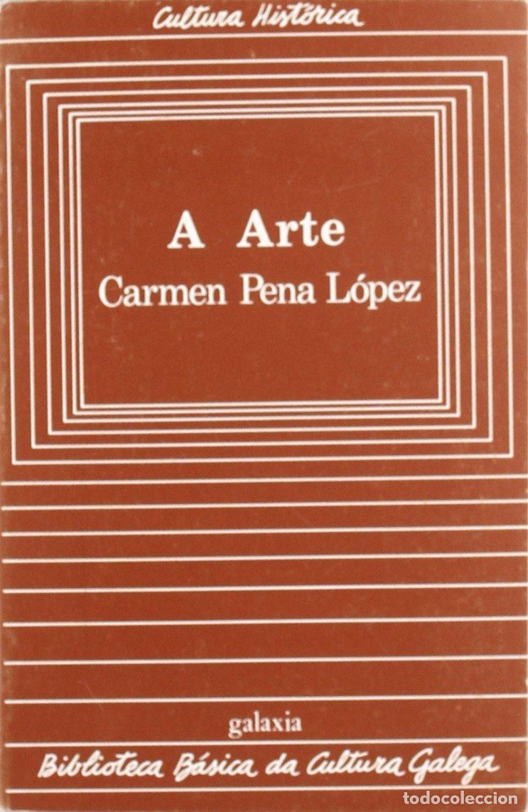 Libros de segunda mano: A Arte - Carmen Pena L&oacute;pez - Editorial Galaxia - Biblioteca B&aacute;sica Da Cultura Galega
