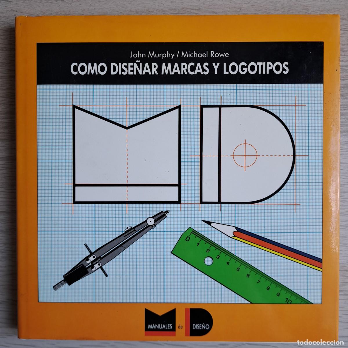 Libros de segunda mano: JOHN MURPHY MICHAEL ROWE COMO DISE&Ntilde;AR MARCAS Y LOGOTIPOS GUSTAVO GILI 1989 TAPA DURA Y SOBRECUBIERTA