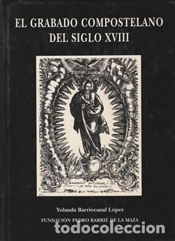 Libros de segunda mano: El Grabado Compostelano del Siglo XVIII - Barriocanal L&oacute;pez, Yolanda - Fundaci&oacute;n Barri&eacute;