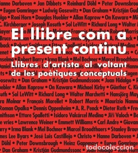 Libros de segunda mano: El llibre com a present continu. Llibres d'artista al voltant de les po&egrave;tiques conceptuals.