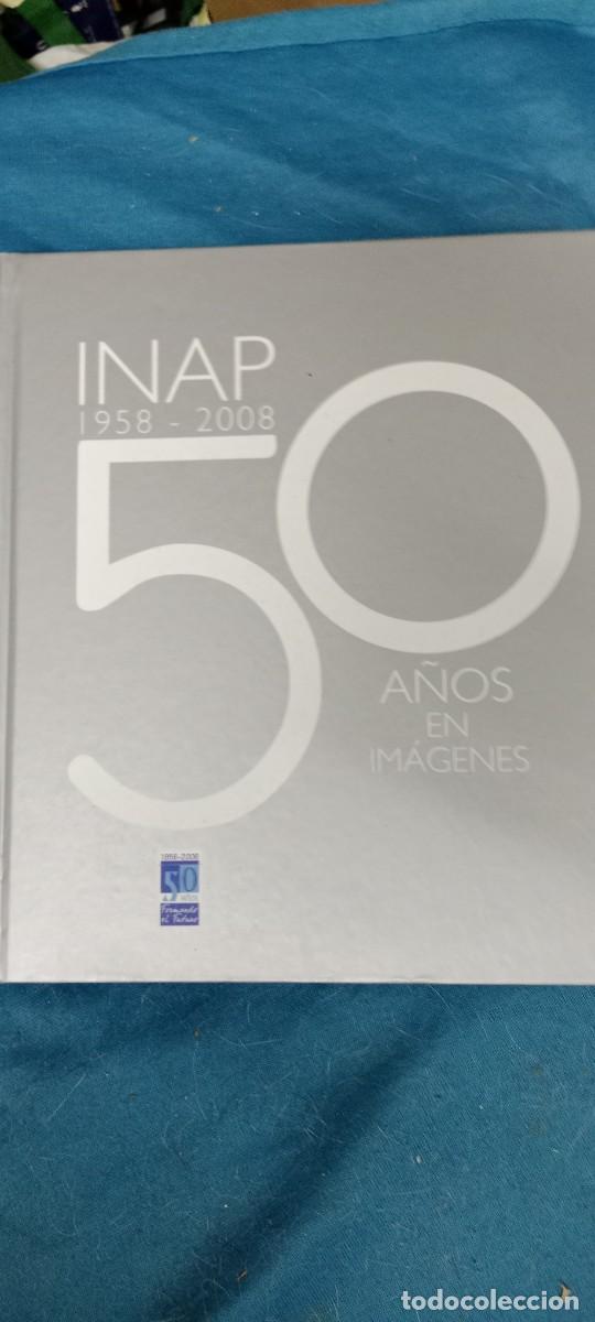 Libros de segunda mano: INAP 1958 - 2008 50 A&Ntilde;OS EN IM&Aacute;GENES LIBRO B-WO