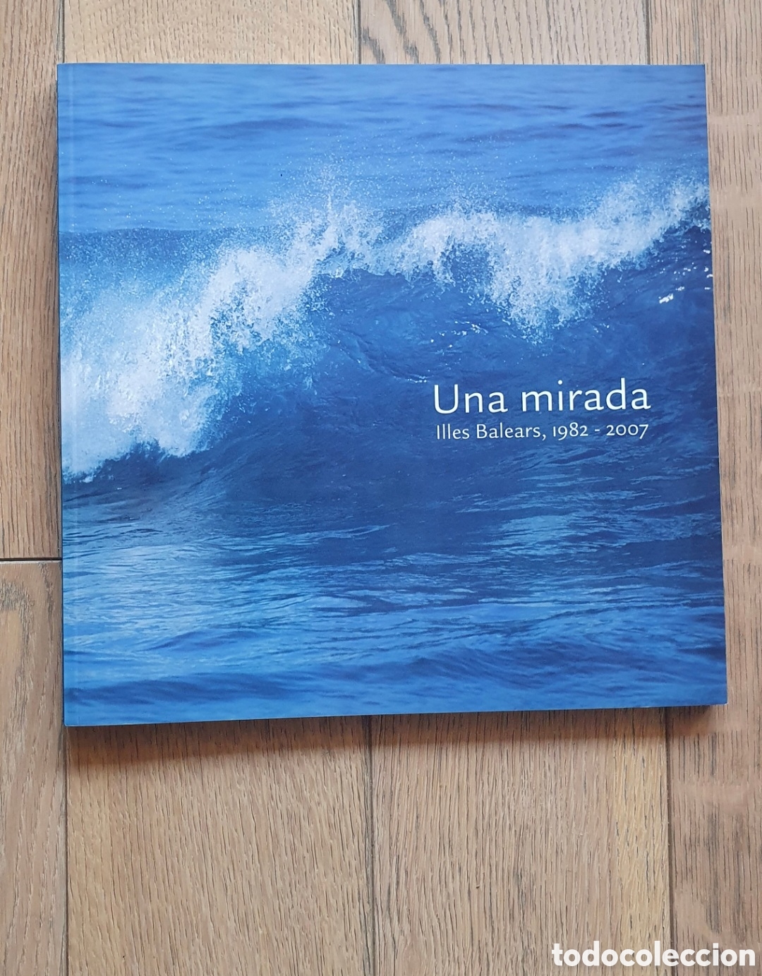 Libros de segunda mano: Libro: Una mirada. Illes Balears 1982-2007