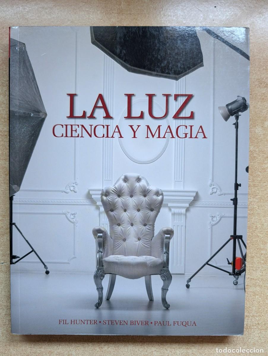 Libros de segunda mano: LA LUZ. CIENCIA Y MAGIA. HUNTER, BIVER Y FUQUA. PHOTOCLUB. FOTOGRAF&Iacute;A.
