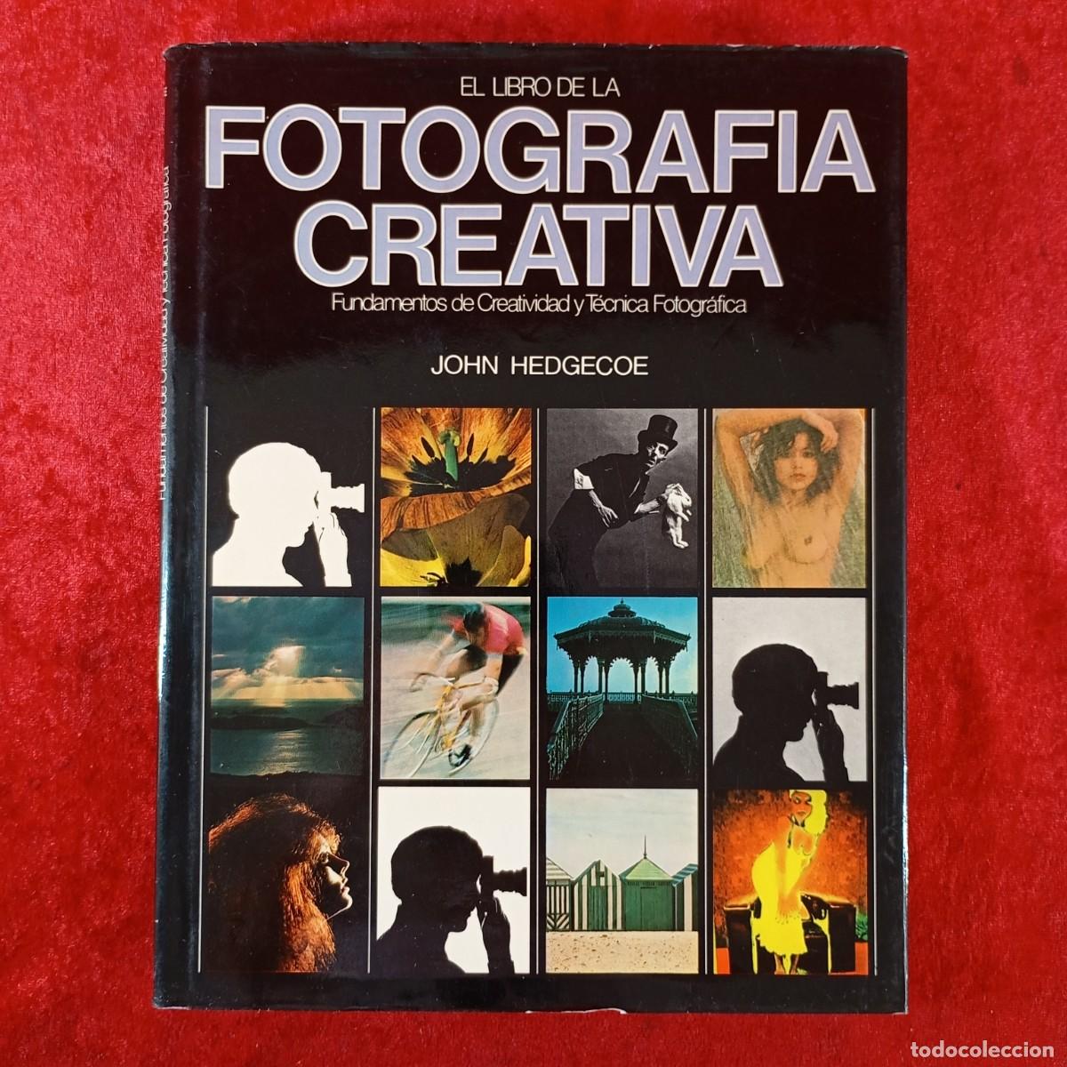 Libros de segunda mano: EL LIBRO DE LA FOTOGRAFIA CREATIVA - JOHN HEDGECOE - H. BLUME EDICIONES - 1979 / 5832