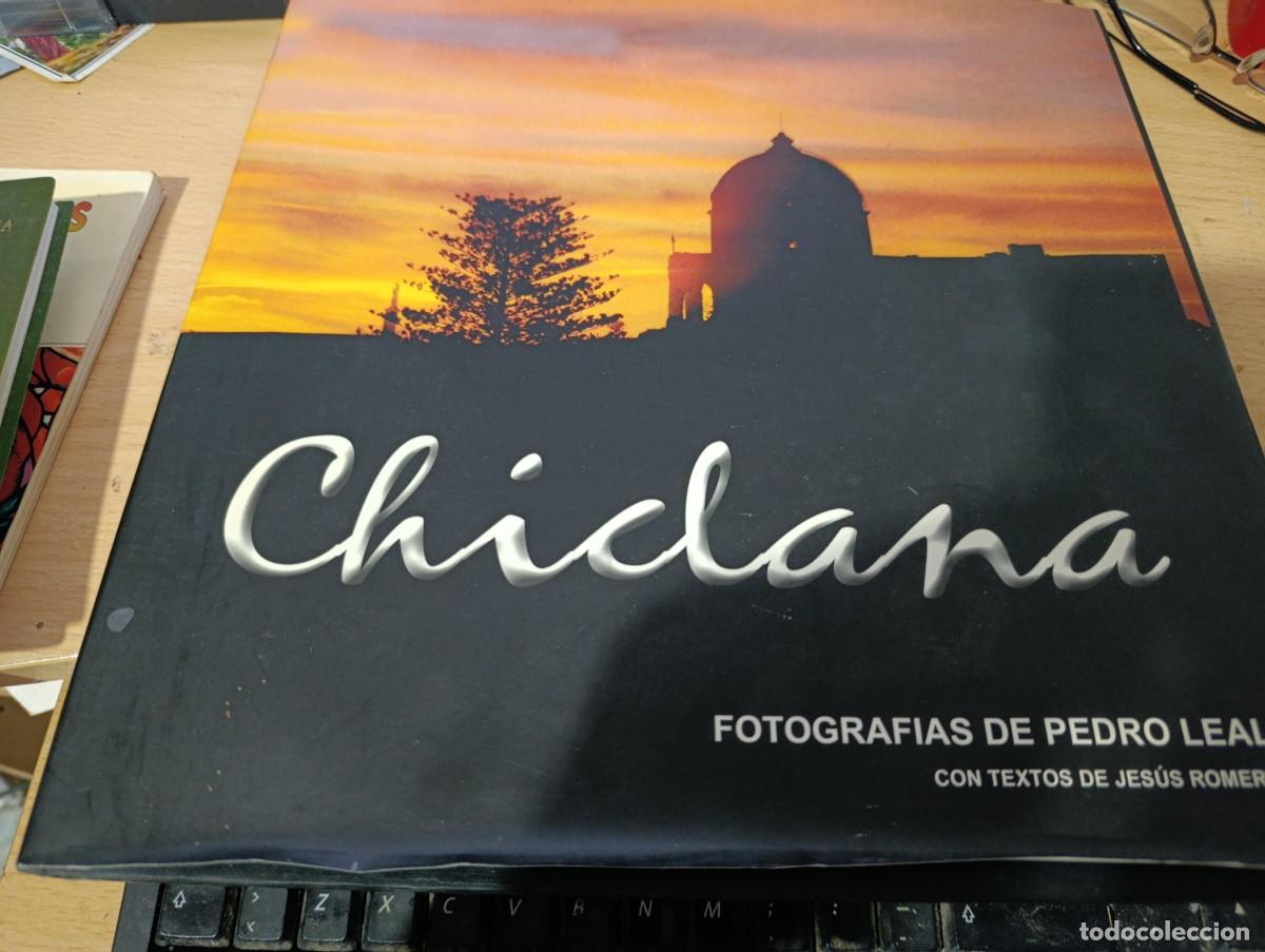 Libros de segunda mano: CHICLANA FOTOGRAFIAS DE PEDRO LEAL.CON TEXTOS DE JESUS ROMERO. EST3B2R