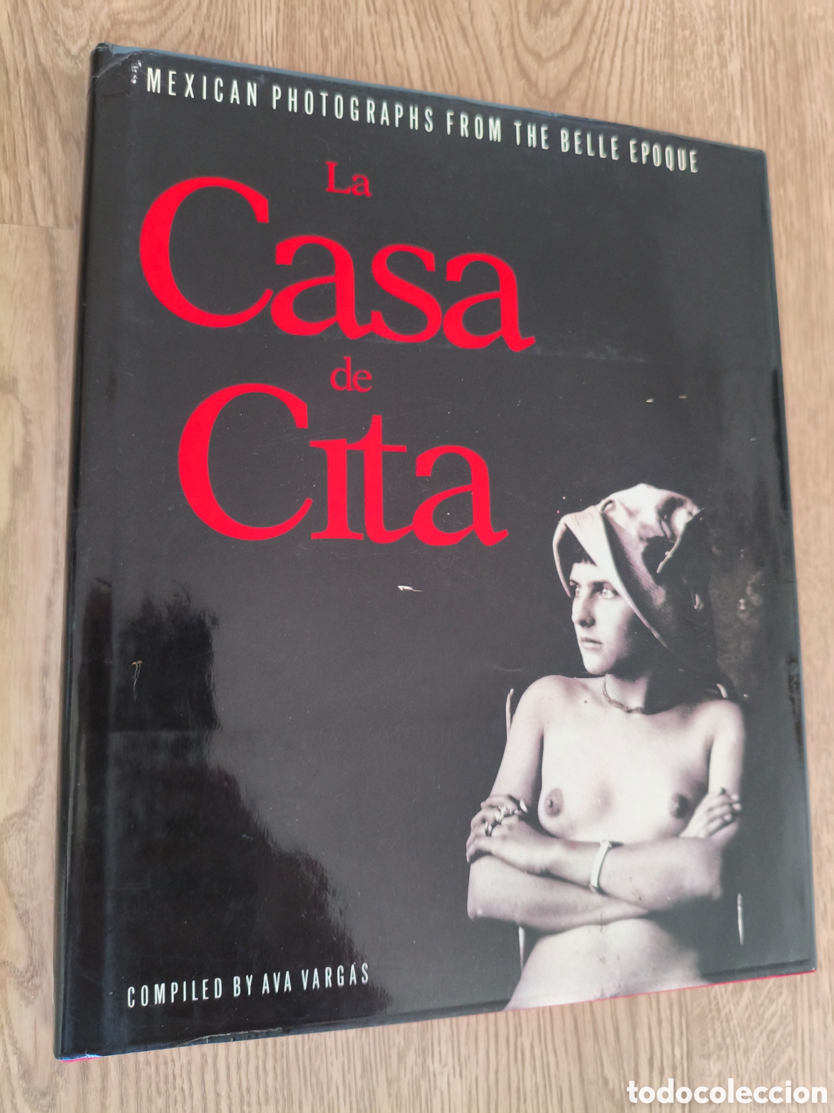 Libros de segunda mano: LA CASA DE CITA AVA VARGAS MEXICAN PHOTOGRAPHS FROM THE BELLE EPOQUE QUARTET BOOKS 1986