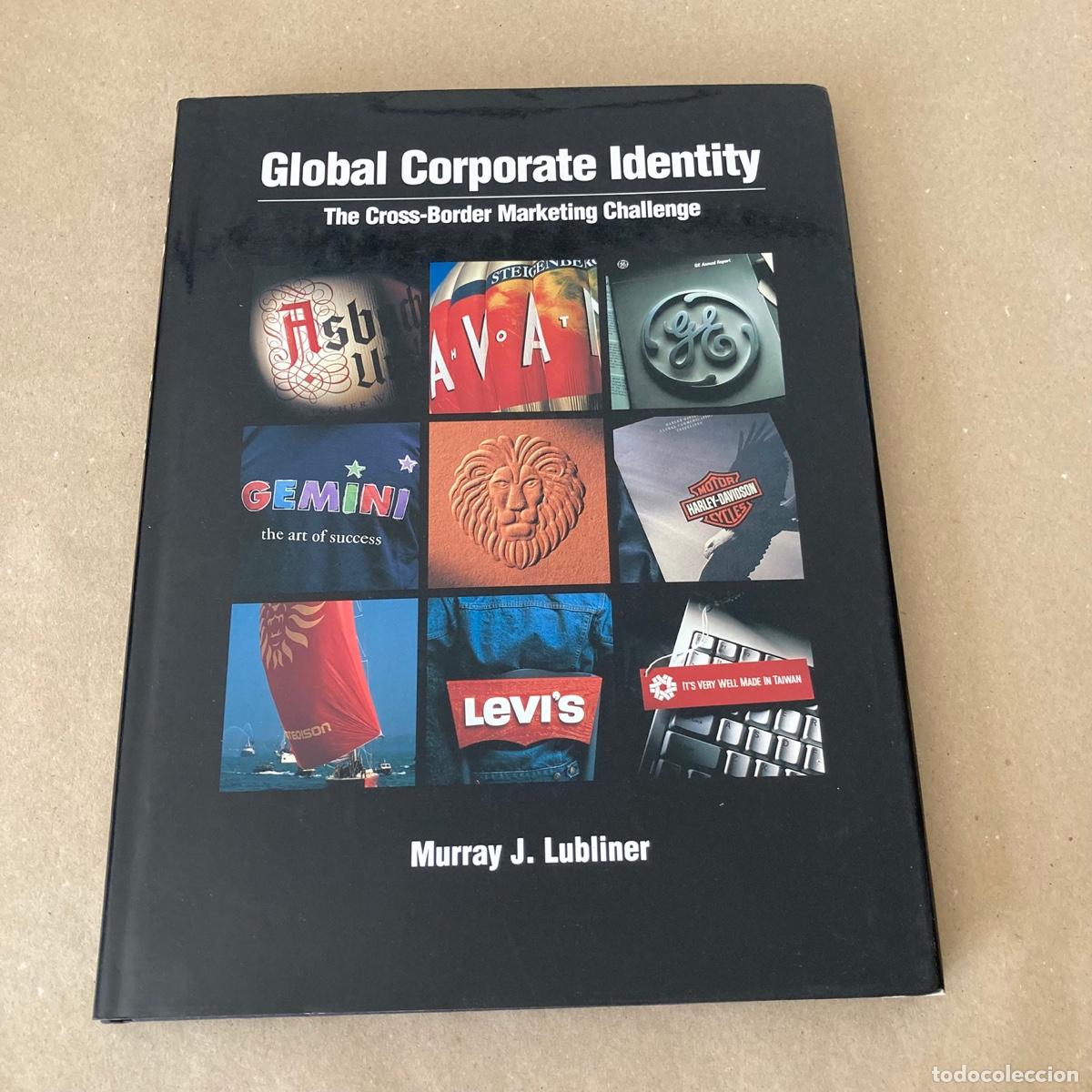 Libros de segunda mano: LIBRO GLOBAL CORPORATE IDENTITY - THE CROSS-BORDER MARKETING CHALLENGE - MURRAY J. LUBLINER