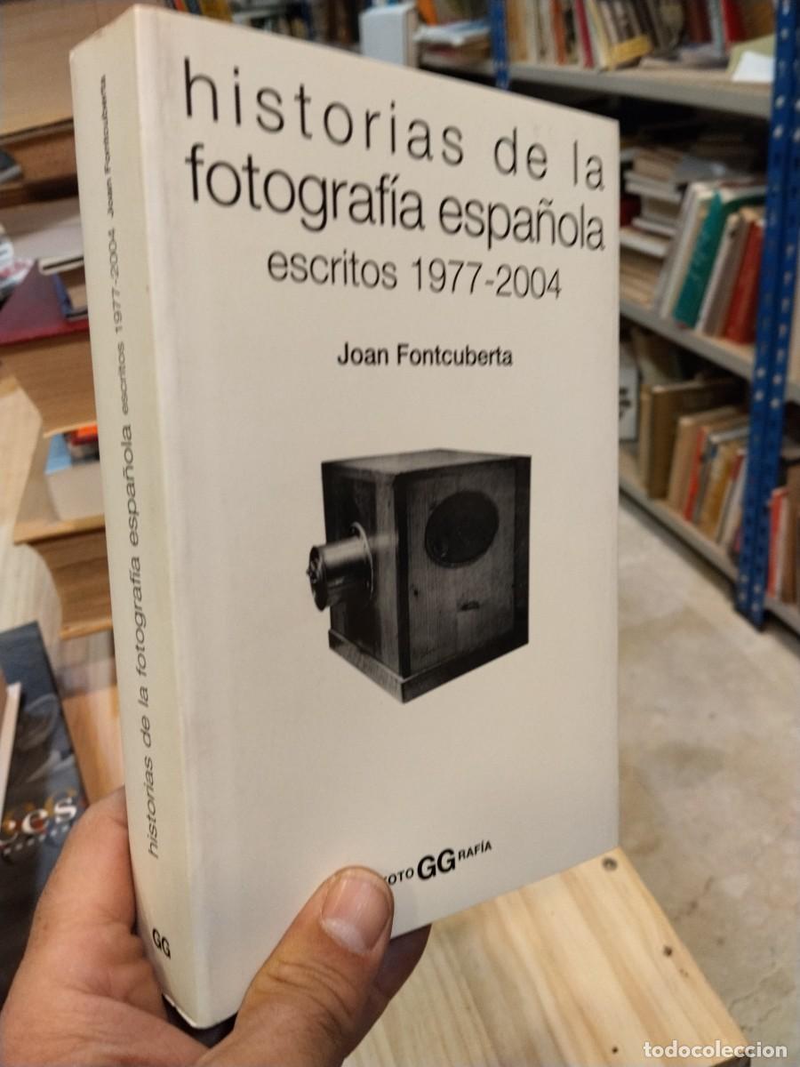 Libros de segunda mano: Joan Fontciberta. Historias de la fotograf&iacute;a espa&ntilde;ola. Escritos 1977-2004