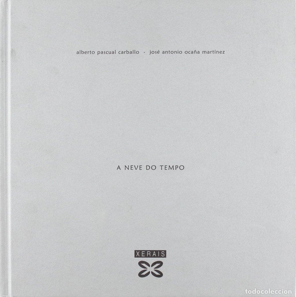 Libros de segunda mano: A Neve Do Tempo - Oca&ntilde;a Mart&iacute;nez, Jose Antonio - Edici&oacute;ns Xerais - Literaria - Alternativas - Poes&iacute;a