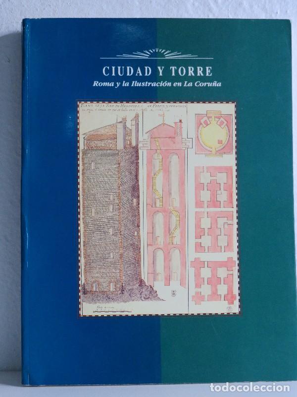 Libros de segunda mano: Ciudad y Torre: Roma y la ilustraci&oacute;n en la Coru&ntilde;a - Ayuntamiento de La Coru&ntilde;a - 1991 - Serv. Educ.