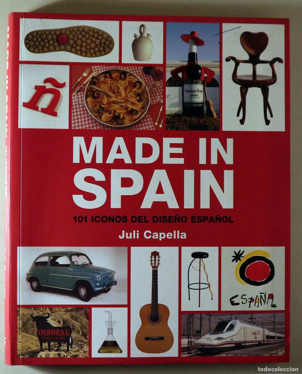 Libros de segunda mano: CAPELLA, Juli - MADE IN SPAIN. 101 iconos del dise&ntilde;o espa&ntilde;ol - Barcelona 2008 - Muy ilustrado