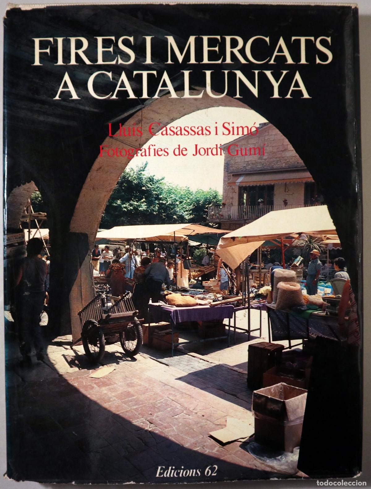 Second hand books: CASASSAS I SIMO, Lluis - GUM&Iacute;, Jordi - FIRES I MERCATS A CATALUNYA - Barcelona 1978 - Molt il&middot;lustra