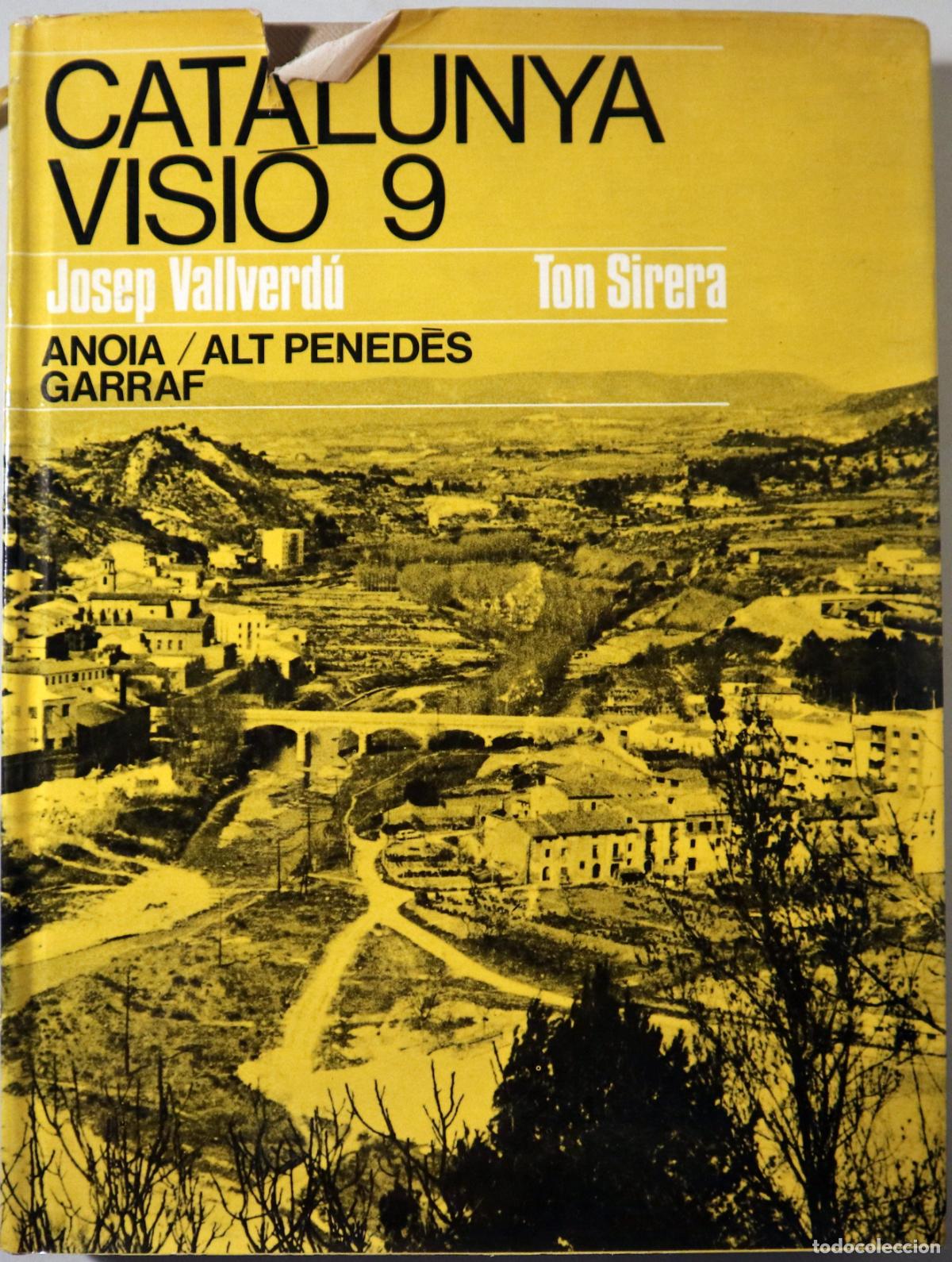 Libros de segunda mano: VALLVERD&Uacute;, Josep - SIRERA, Ton - CATALUNYA VISI&Oacute; 9. Anoia / Alt Pened&egrave;s / Garraf - Barcelona s/d - I