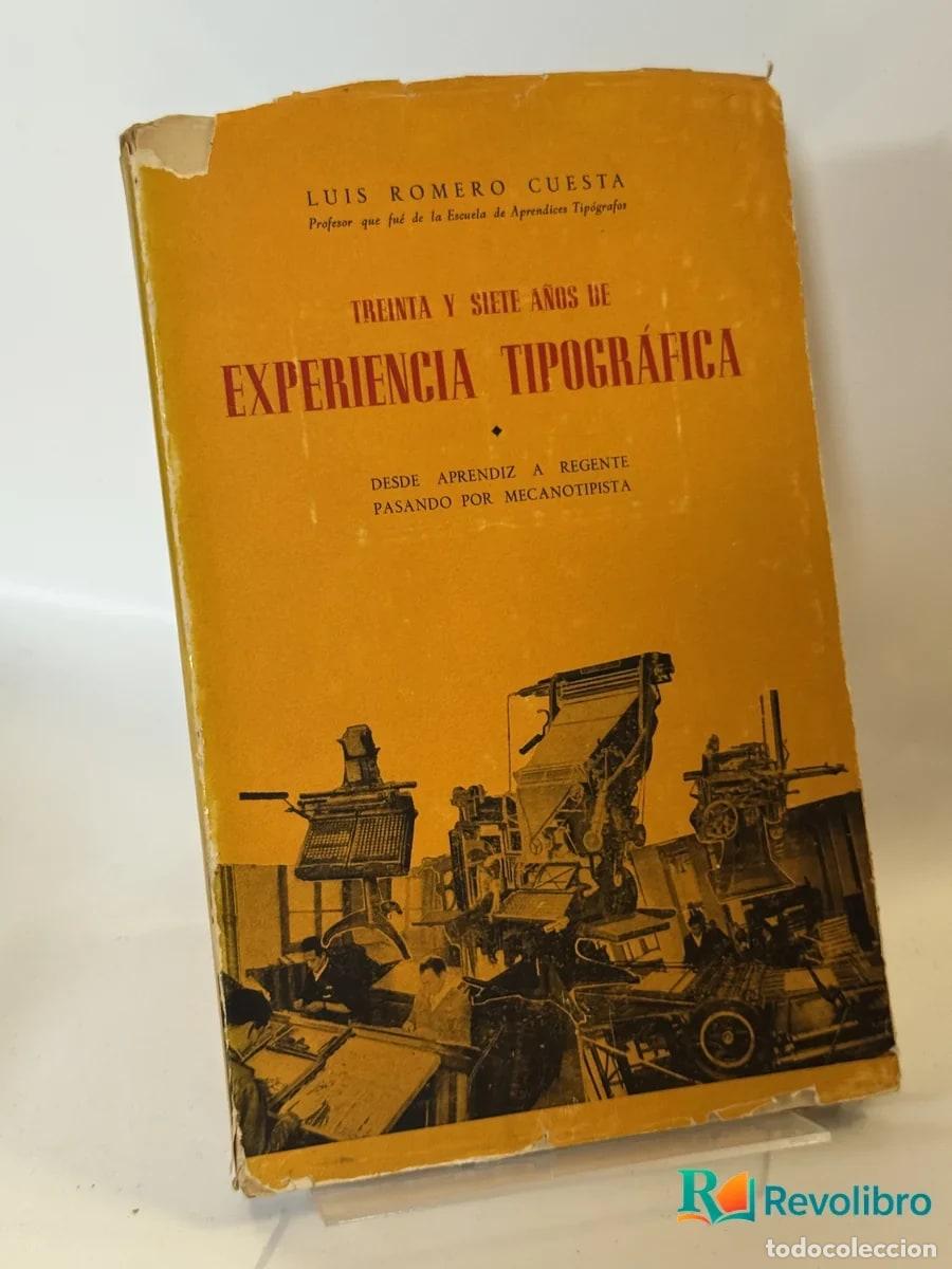 Libros de segunda mano: Treinta y siete a&ntilde;os de experiencia tipogr&aacute;fica - Luis Romero Cuesta